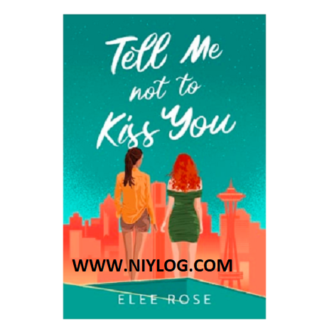 Tell Me Not To Kiss You by Elee Rose