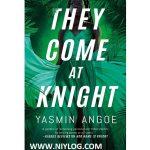 They Come at Knight by Yasmin Angoe