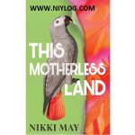 This Motherless Land by Nikki May