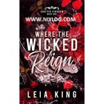 Where the Wicked Reign by Leia King