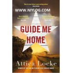 Guide Me Home by Attica Locke