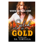 Solid as Gold by BA Tortuga