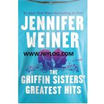 The Griffin Sisters’ Greatest Hits by Jennifer Weiner