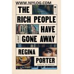 The Rich People Have Gone Away by Regina Porter