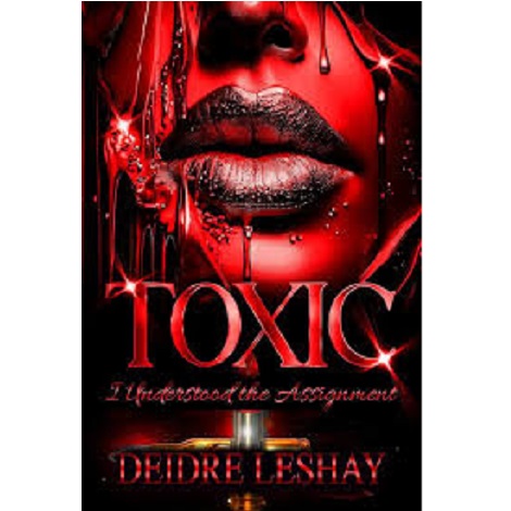 Toxic I Understood the Assignment by Deidre Leshay
