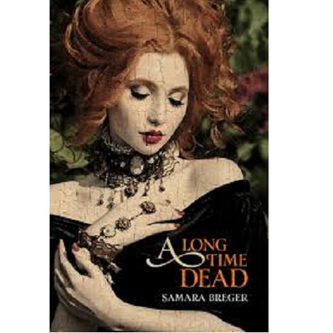 A Long Time Dead by Samara Breger