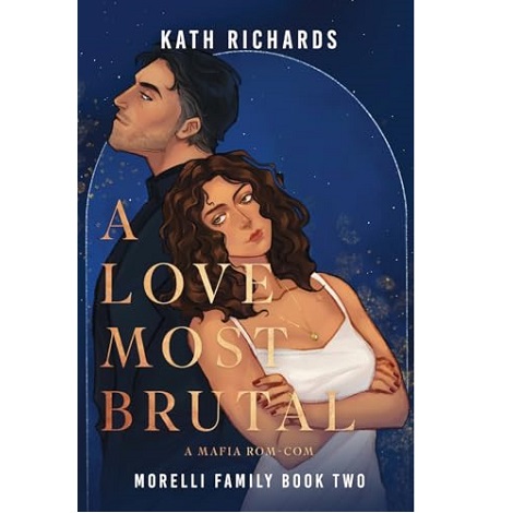 A Love Most Brutal by Kath Richards