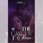 The Cancer I Chose by Faith J