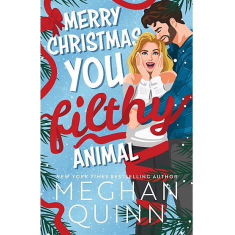 Merry Christmas, You Filthy Animal by Meghan Quinn