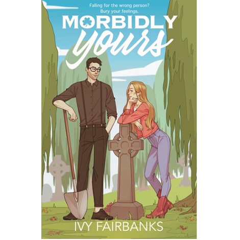 Morbidly Yours by Ivy Fairbanks