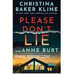 Please Don't Lie by Christina Baker Kline & Anne Burt
