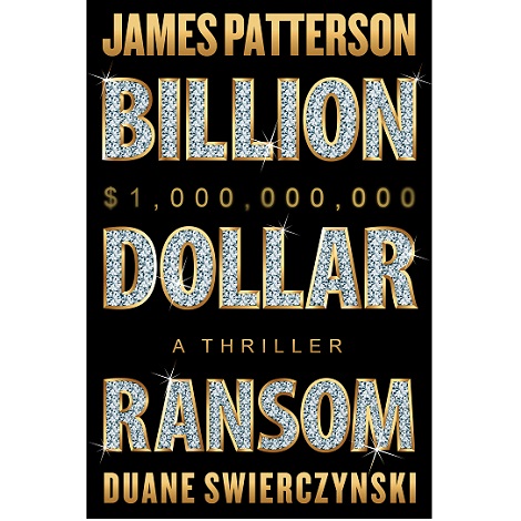Billion-Dollar Ransom James by Patterson & Duane Swierczynski