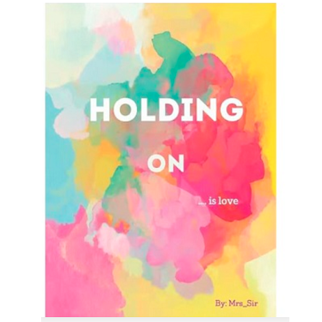 Holding On by Mrs Sir