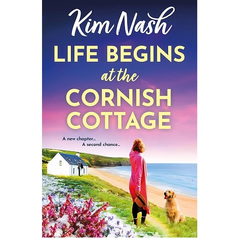 Life Begins at the Cornish Cottage by Kim Nash