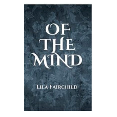 Of the Mind by Lila Fairchild