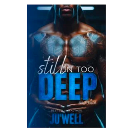 Still In Too Deep by Juwell McGlown