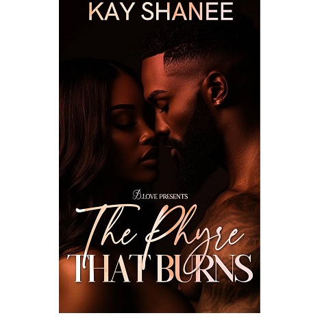  The Phyre that Burns by Kay Shanee free pdf download. The Phyre that Burns is an absolute page turner from page one. The prose is beautifully written in a style that readers of Kay Shanee work have come to expect. Be prepared to put everything aside as you will not be able to put the book down.<h2> Here is Complete Info About The Phyre that Burns by Kay Shanee</h2> The Phyre that Burns by Kay Shanee
