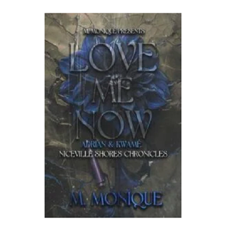 Love Me Now: Adrian & Kwamé by M Monique 