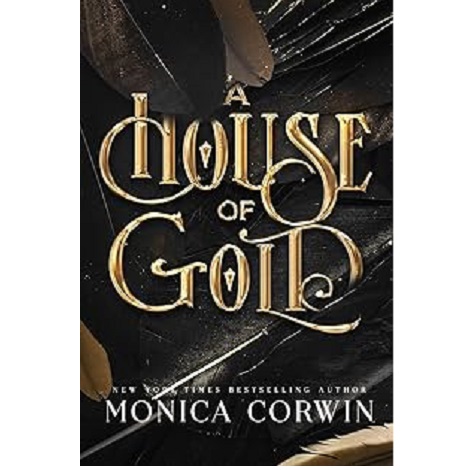 A House of Gold by Monica Corwin