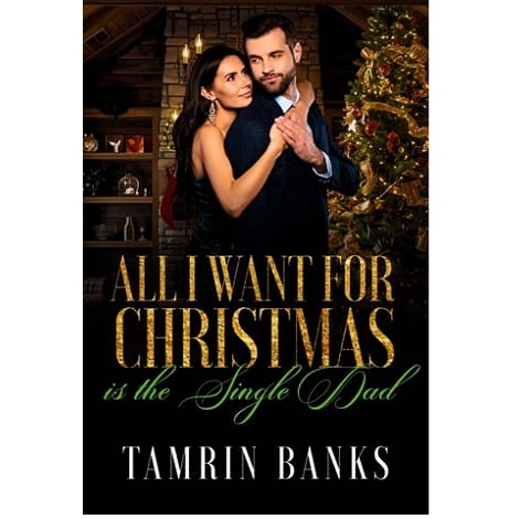 All I Want for Christmas is the Single Dad by Tamrin Banks