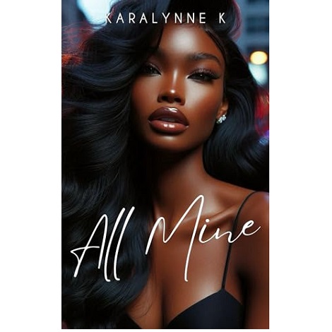 All Mine by KARALYNNE K