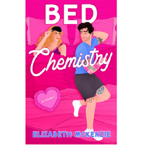 Bed Chemistry by Elizabeth Mckenzie