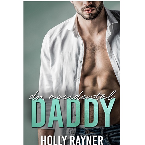 Dr. Accidental Daddy by Holly Rayner