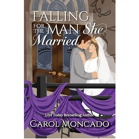 Falling for the Man She Married by Carol Moncado