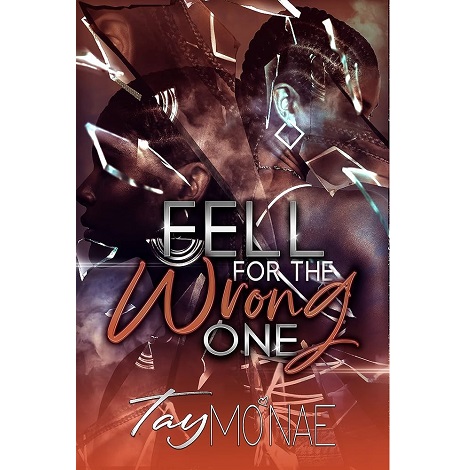 Fell For The Wrong One by Tay Mo'Nae