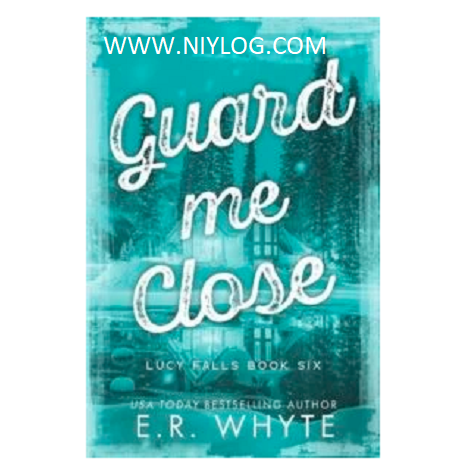 Guard Me Close by E.R. Whyte