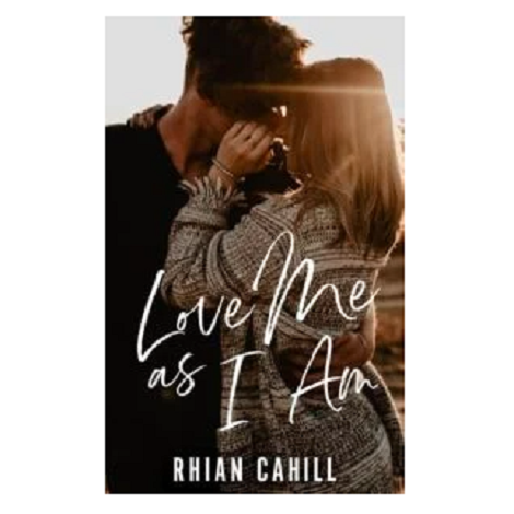 Love Me As I Am by Rhian Cahill