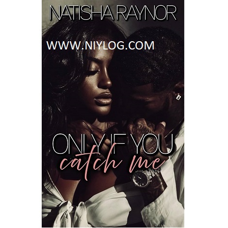 Only if You Catch Me by Natisha Raynor