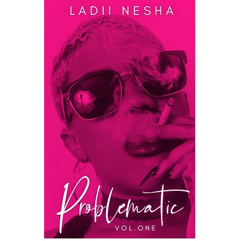 Problematic Vol. 1 by Ladii Nesha