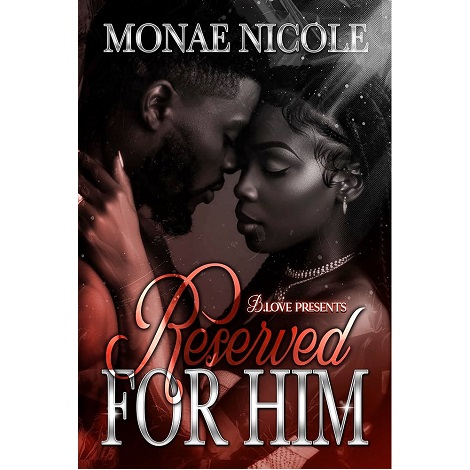 Reserved for Him by Monae Nicole