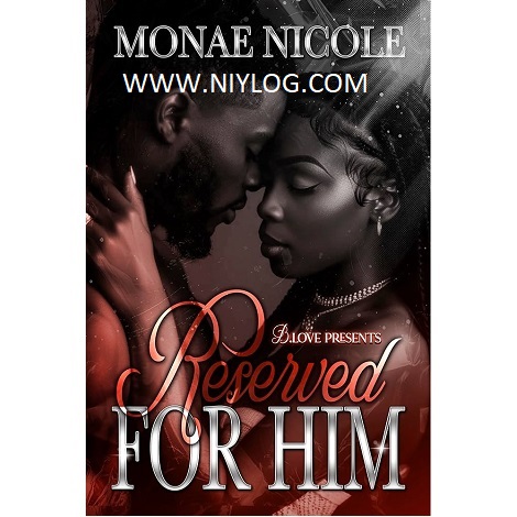 Reserved for Him by Monae Nicole