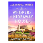 The Whispers of Hideaway House by Alexandra Barber