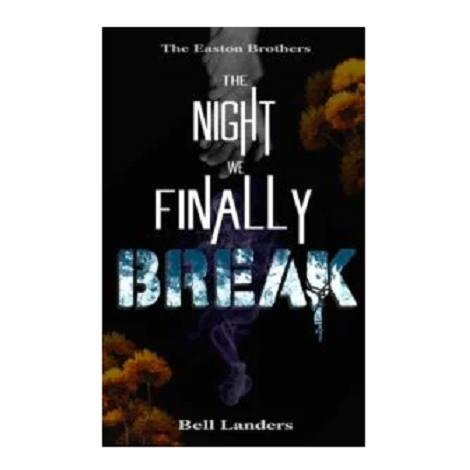 The Night We Finally Break by Bell Landers