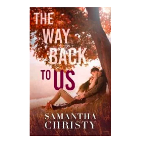 The Way Back To Us by Samantha Christy