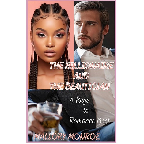 The Billionaire and the Beautician by Mallory Monroe