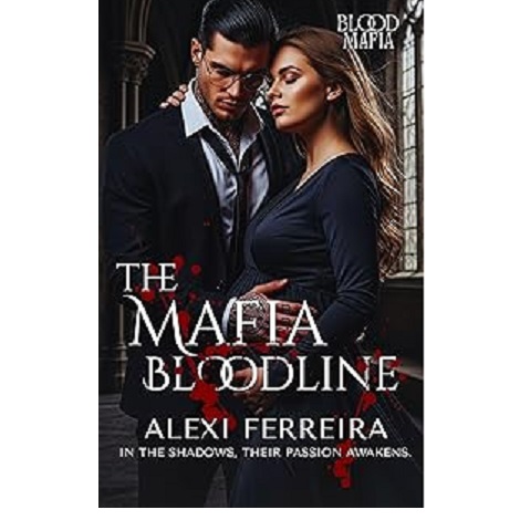 The Mafia Bloodline by Alexi Ferreira