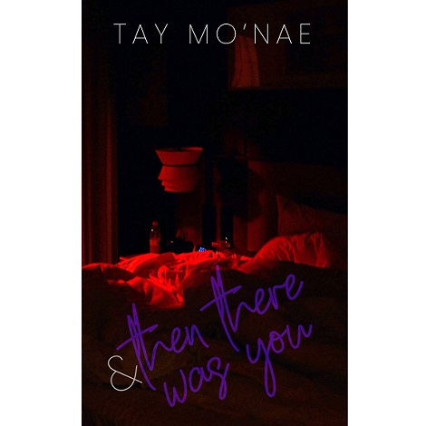 & Then There Was You by Tay Mo'Nae