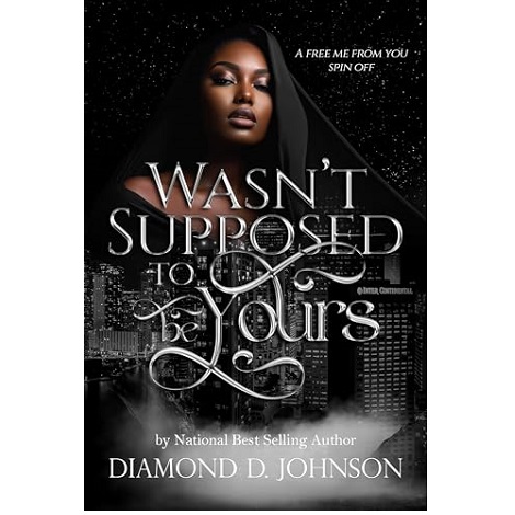 Wasn’t Supposed To Be Yours by Diamond D. Johnson
