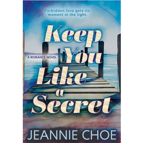 Keep You Like A Secret by Jeannie Choe 