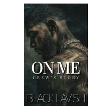 On Me: Crew’s Story by Black Lavish