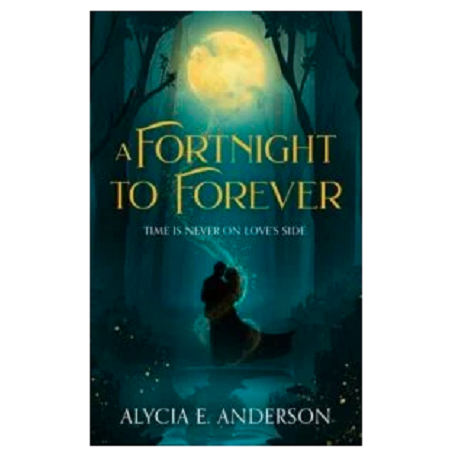 A Fortnight to Forever by Alycia E. Anderson
