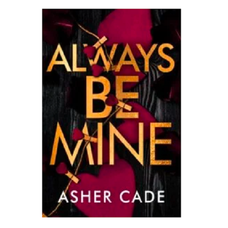 Always Be Mine by Asher Cade