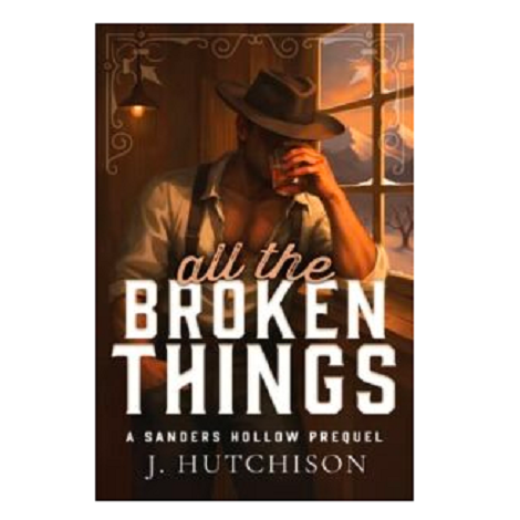 All The Broken Things by J. Hutchison