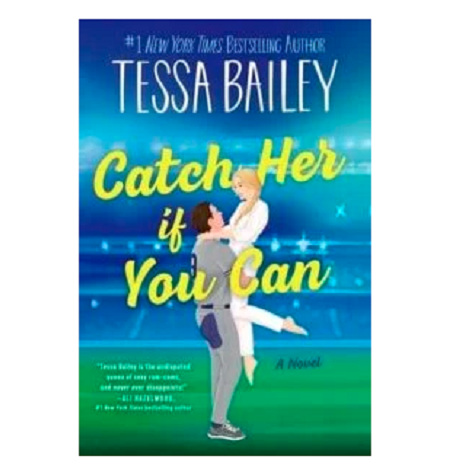 Catch Her If You Can by Tessa Bailey