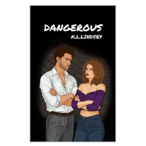 Dangerous by K.L. Lindsey 