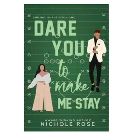 Dare You to Make Me Stay by Nichole Rose